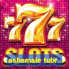 ashemale tubr